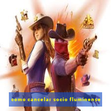 como cancelar socio fluminense